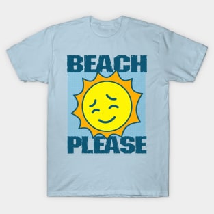 Beach Please T-Shirt